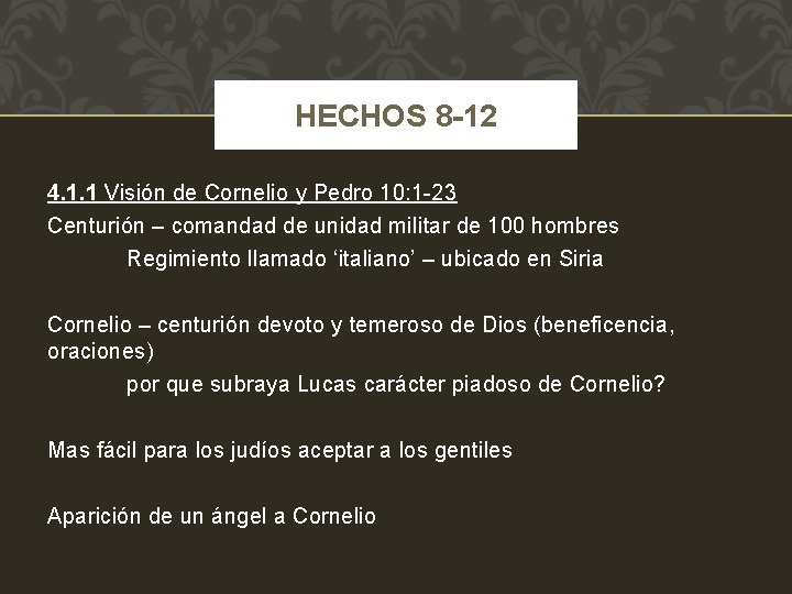 HECHOS 8 -12 4. 1. 1 Visión de Cornelio y Pedro 10: 1 -23