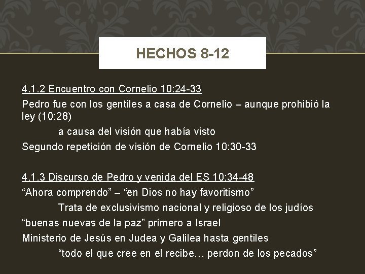 HECHOS 8 -12 4. 1. 2 Encuentro con Cornelio 10: 24 -33 Pedro fue
