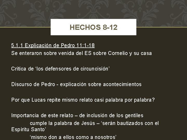 HECHOS 8 -12 5. 1. 1 Explicación de Pedro 11: 1 -18 Se enteraron