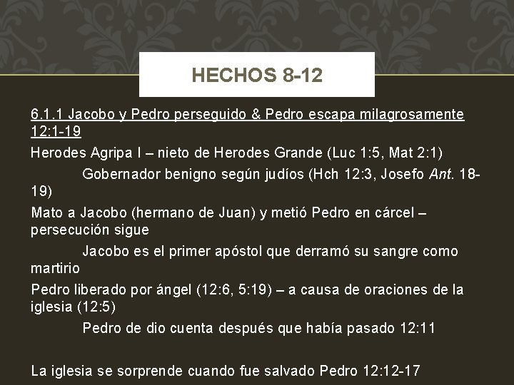 HECHOS 8 -12 6. 1. 1 Jacobo y Pedro perseguido & Pedro escapa milagrosamente