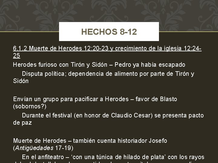 HECHOS 8 -12 6. 1. 2 Muerte de Herodes 12: 20 -23 y crecimiento