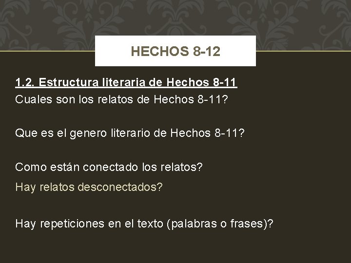 HECHOS 8 -12 1. 2. Estructura literaria de Hechos 8 -11 Cuales son los
