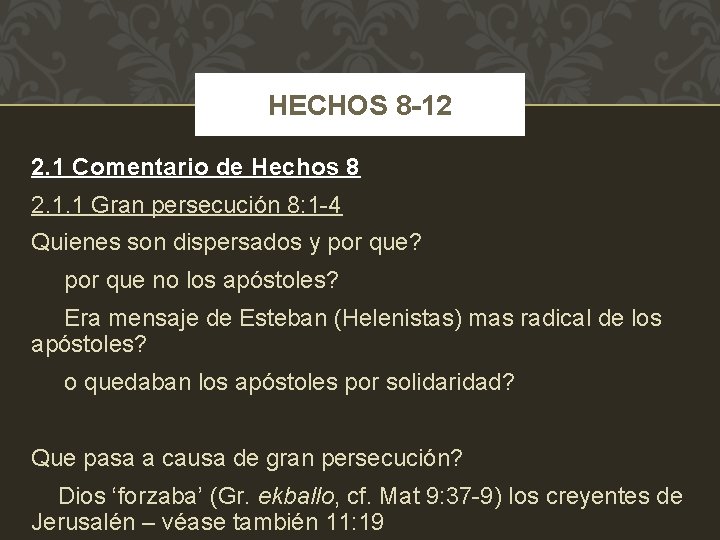 HECHOS 8 -12 2. 1 Comentario de Hechos 8 2. 1. 1 Gran persecución
