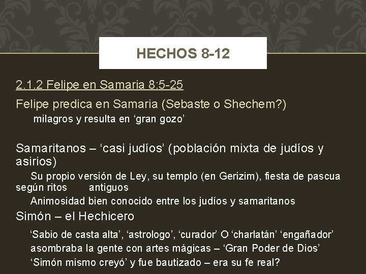 HECHOS 8 -12 2. 1. 2 Felipe en Samaria 8: 5 -25 Felipe predica
