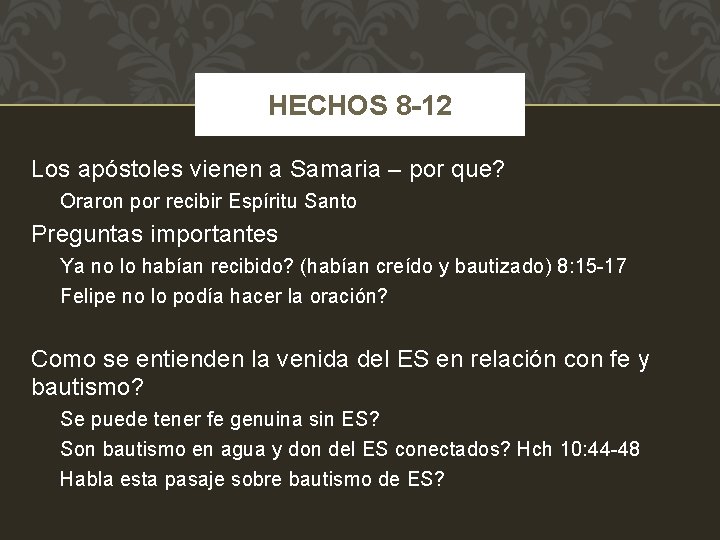 HECHOS 8 -12 Los apóstoles vienen a Samaria – por que? Oraron por recibir