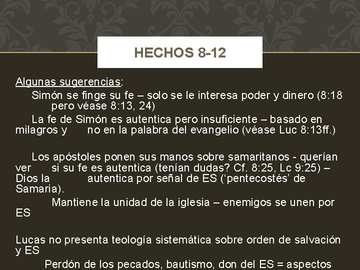 HECHOS 8 -12 Algunas sugerencias: Simón se finge su fe – solo se le