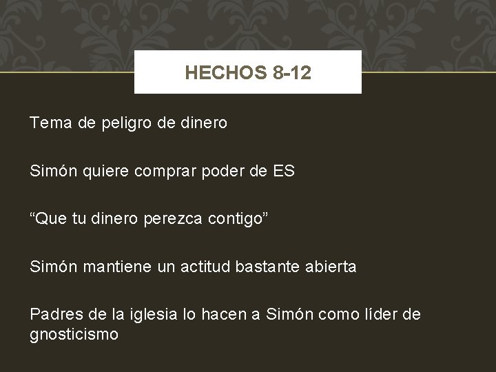 HECHOS 8 -12 Tema de peligro de dinero Simón quiere comprar poder de ES