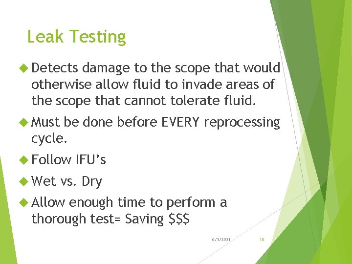Leak Testing Detects damage to the scope that would otherwise allow fluid to invade