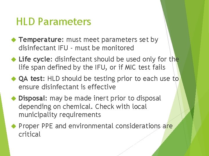 HLD Parameters Temperature: must meet parameters set by disinfectant IFU - must be monitored