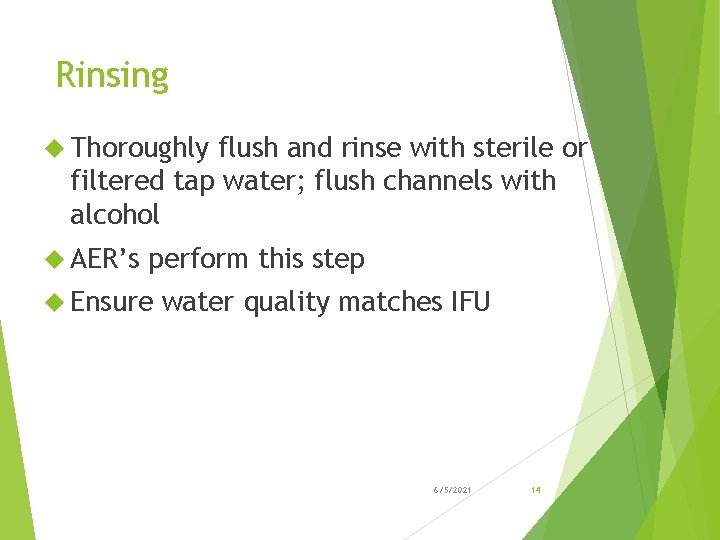 Rinsing Thoroughly flush and rinse with sterile or filtered tap water; flush channels with
