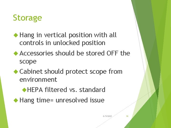 Storage Hang in vertical position with all controls in unlocked position Accessories should be