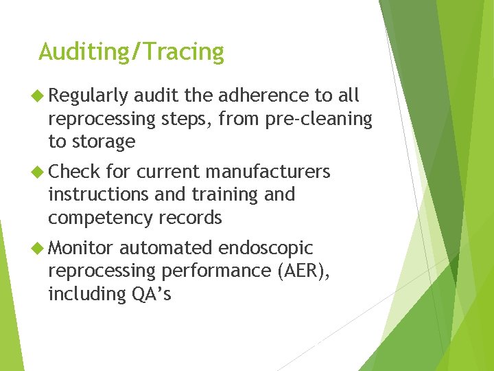 Auditing/Tracing Regularly audit the adherence to all reprocessing steps, from pre-cleaning to storage Check