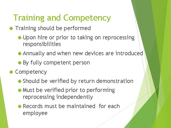 Training and Competency Training should be performed Upon hire or prior to taking on