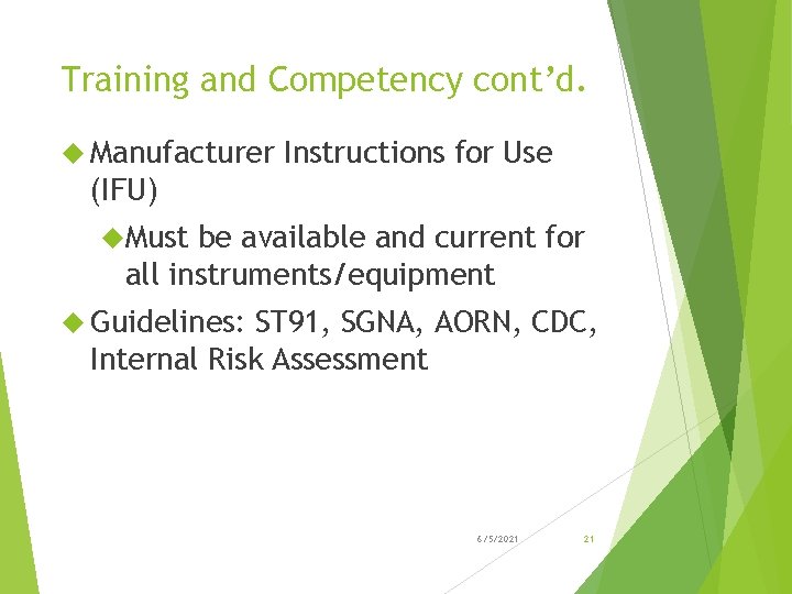 Training and Competency cont’d. Manufacturer Instructions for Use (IFU) Must be available and current