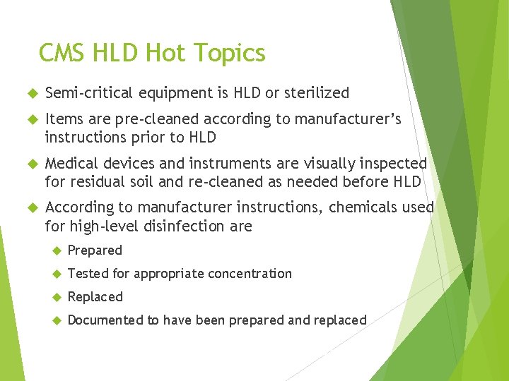 CMS HLD Hot Topics Semi-critical equipment is HLD or sterilized Items are pre-cleaned according