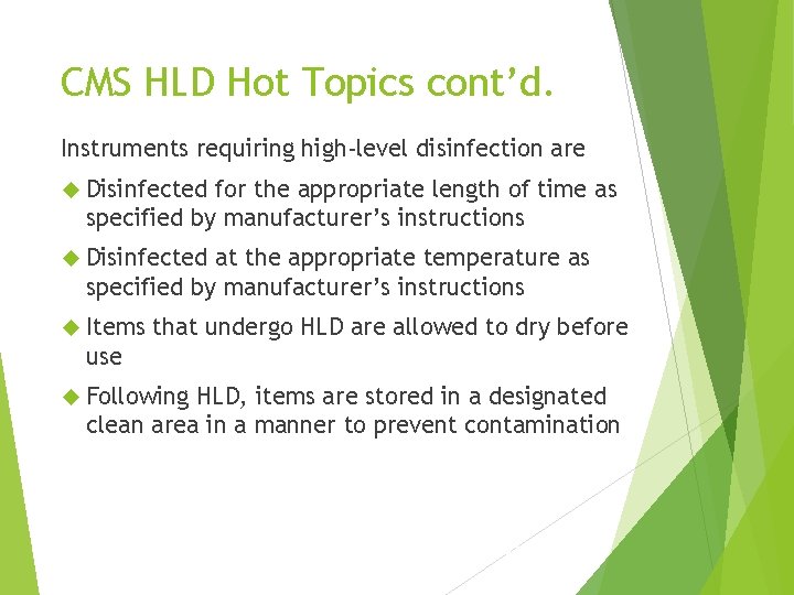 CMS HLD Hot Topics cont’d. Instruments requiring high-level disinfection are Disinfected for the appropriate