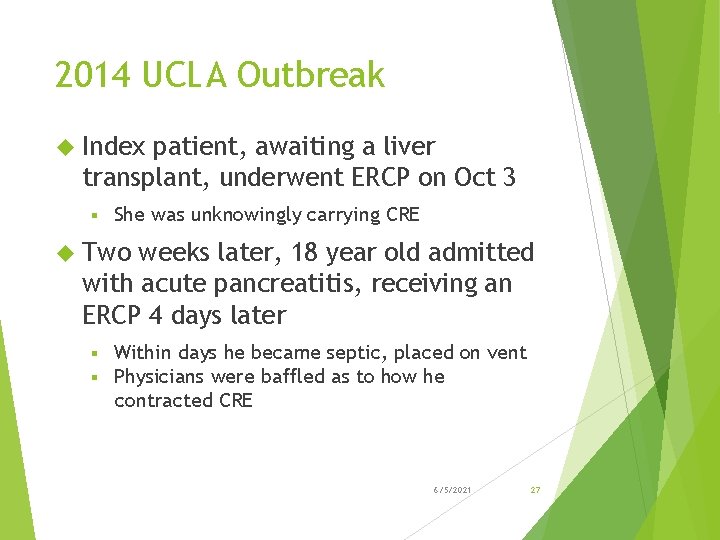 2014 UCLA Outbreak Index patient, awaiting a liver transplant, underwent ERCP on Oct 3
