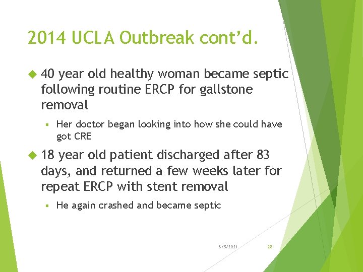 2014 UCLA Outbreak cont’d. 40 year old healthy woman became septic following routine ERCP