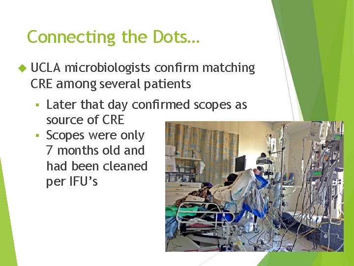 Connecting the Dots… UCLA microbiologists confirm matching CRE among several patients Later that day