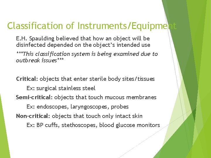 Classification of Instruments/Equipment E. H. Spaulding believed that how an object will be disinfected