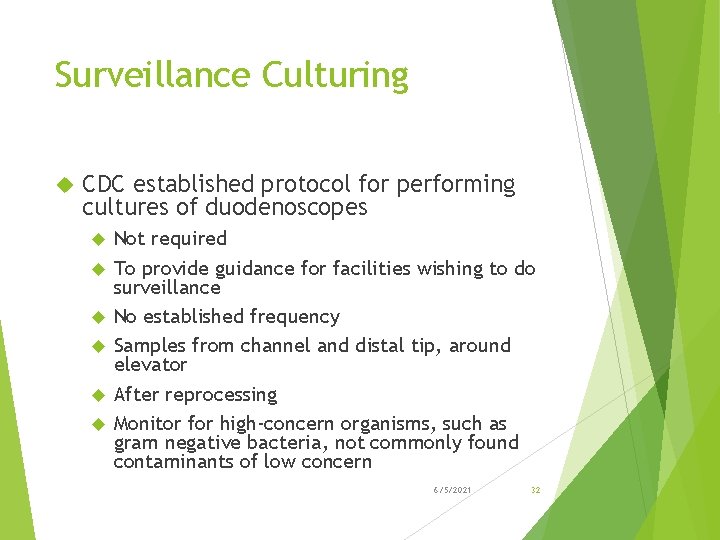 Surveillance Culturing CDC established protocol for performing cultures of duodenoscopes Not required To provide