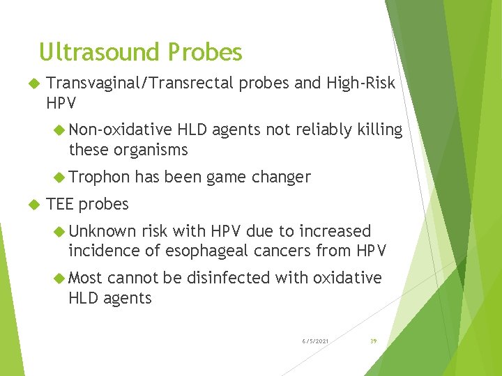 Ultrasound Probes Transvaginal/Transrectal probes and High-Risk HPV Non-oxidative HLD agents not reliably killing these