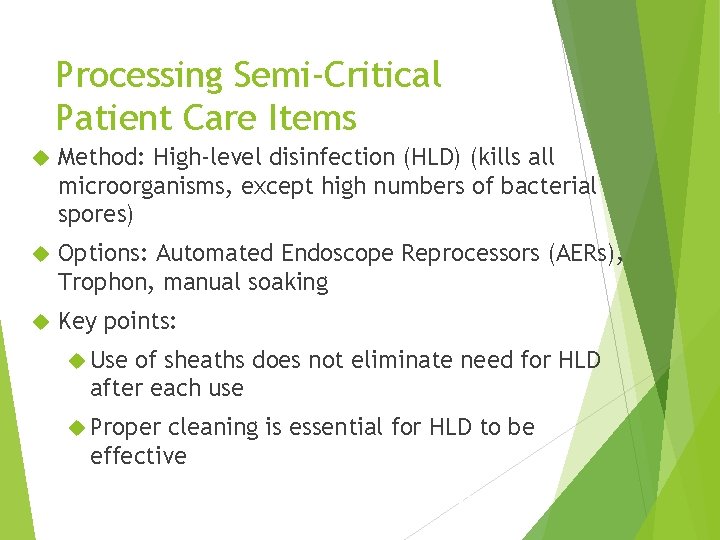 Processing Semi-Critical Patient Care Items Method: High-level disinfection (HLD) (kills all microorganisms, except high