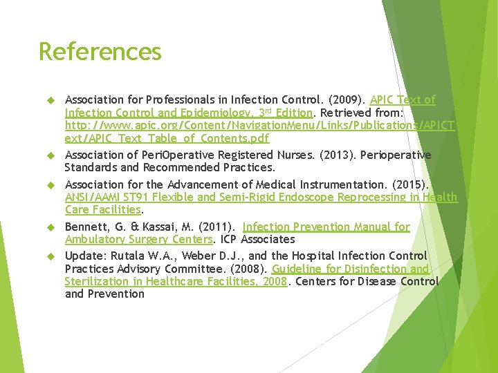 References Association for Professionals in Infection Control. (2009). APIC Text of Infection Control and