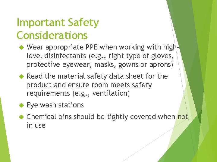 Important Safety Considerations Wear appropriate PPE when working with highlevel disinfectants (e. g. ,