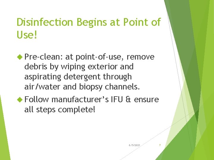 Disinfection Begins at Point of Use! Pre-clean: at point-of-use, remove debris by wiping exterior