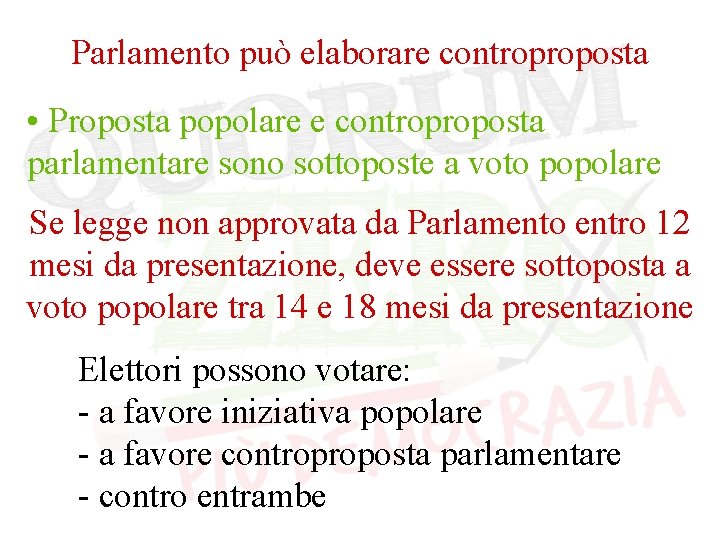 Parlamento può elaborare controproposta • Proposta popolare e controproposta parlamentare sono sottoposte a voto