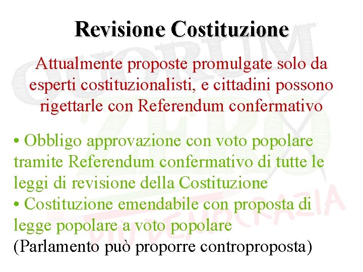 Revisione Costituzione Attualmente proposte promulgate solo da esperti costituzionalisti, e cittadini possono rigettarle con