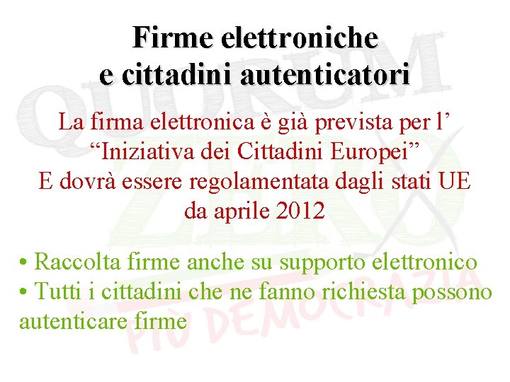 Firme elettroniche e cittadini autenticatori La firma elettronica è già prevista per l’ “Iniziativa