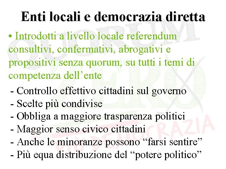 Enti locali e democrazia diretta • Introdotti a livello locale referendum consultivi, confermativi, abrogativi