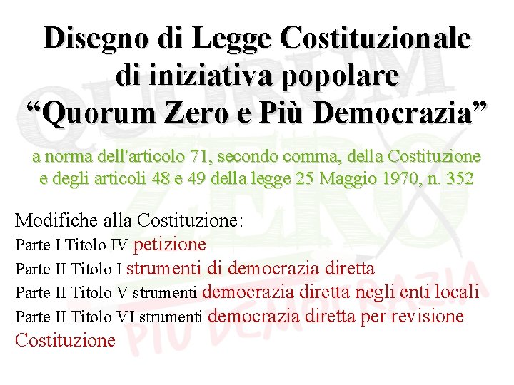 Disegno di Legge Costituzionale di iniziativa popolare “Quorum Zero e Più Democrazia” a norma