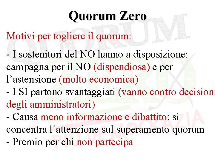 Quorum Zero Motivi per togliere il quorum: - I sostenitori del NO hanno a