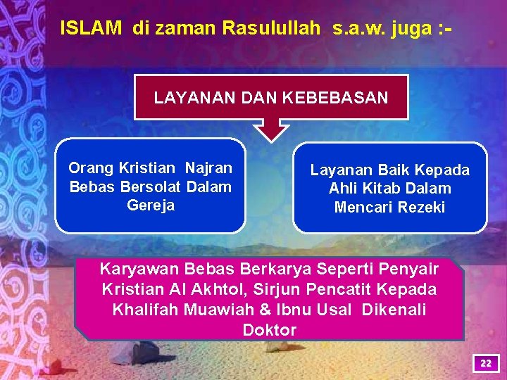 ISLAM di zaman Rasulullah s. a. w. juga : - LAYANAN DAN KEBEBASAN Orang