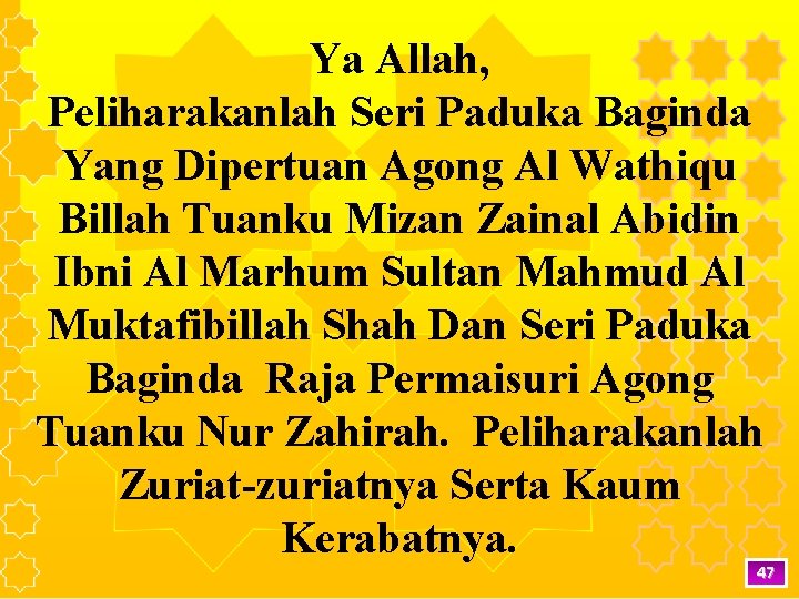 Ya Allah, Peliharakanlah Seri Paduka Baginda Yang Dipertuan Agong Al Wathiqu Billah Tuanku Mizan