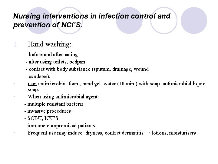 Nursing interventions in infection control and prevention of NCI’S. 1. • • • Hand