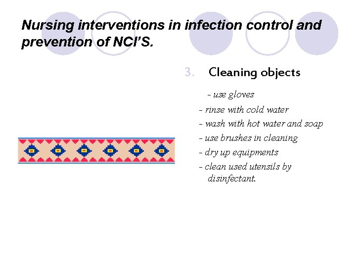 Nursing interventions in infection control and prevention of NCI’S. 3. Cleaning objects - use