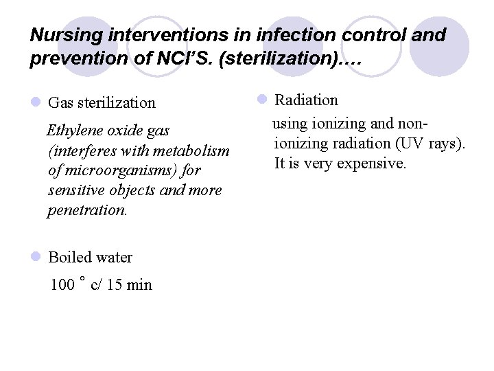 Nursing interventions in infection control and prevention of NCI’S. (sterilization)…. l Gas sterilization Ethylene