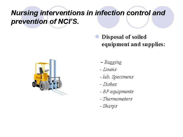 Nursing interventions in infection control and prevention of NCI’S. l Disposal of soiled equipment