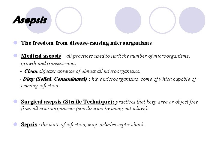 Asepsis l The freedom from disease-causing microorganisms l Medical asepsis all practices used to