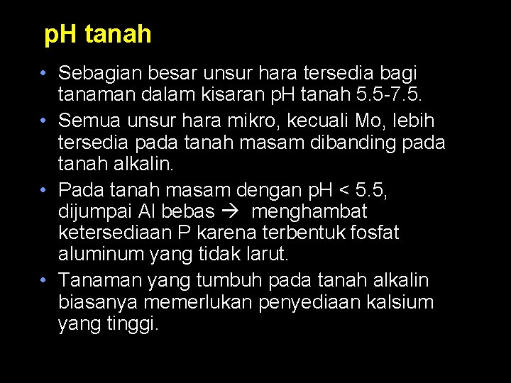 p. H tanah • Sebagian besar unsur hara tersedia bagi tanaman dalam kisaran p.