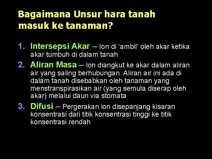 Bagaimana Unsur hara tanah masuk ke tanaman? 1. Intersepsi Akar – Ion di ‘ambil’