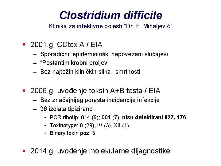 Clostridium difficile Klinika za infektivne bolesti “Dr. F. Mihaljević” § 2001. g. CDtox A