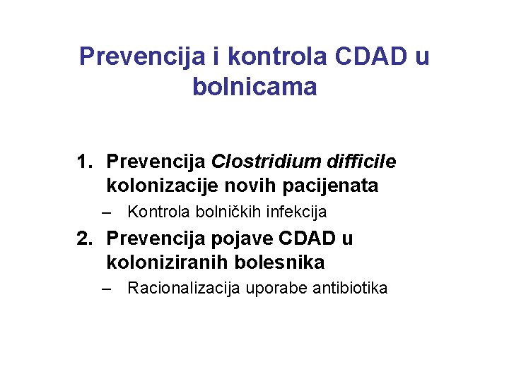 Prevencija i kontrola CDAD u bolnicama 1. Prevencija Clostridium difficile kolonizacije novih pacijenata –