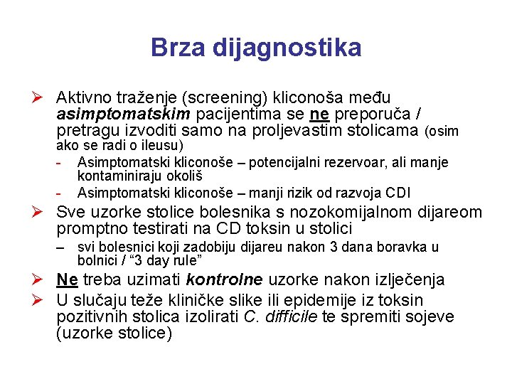 Brza dijagnostika Ø Aktivno traženje (screening) kliconoša među asimptomatskim pacijentima se ne preporuča /