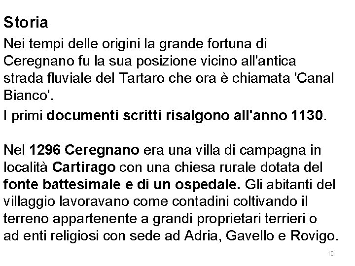 Storia Nei tempi delle origini la grande fortuna di Ceregnano fu la sua posizione