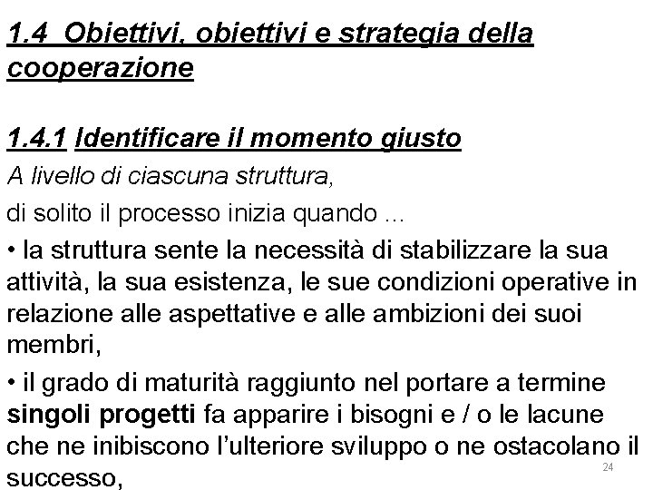 1. 4 Obiettivi, obiettivi e strategia della cooperazione 1. 4. 1 Identificare il momento